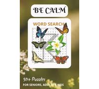 BE CALM WORD SEARCH: Word Searches with Easy-To-Read Print About Calmness, Peace, Mindfulness and More/ 6x9 inches, 110 pages/ 50+ Puzzles - For Stress Relief, Peaceful Mind and Relaxation.