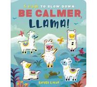 Be Calmer, Llama! | Rosamund Lloyd, Gareth Lucas
