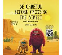 Be careful before crossing the street: A Heartwarming Monster Adventure Teaching Friendship, Kindness, and Courage (Little monsters stuff)