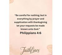Be careful for nothing; but in every thing by prayer and supplication with thanksgiving let your requests be made known unto God.: Prayer and Gratitude Journal to Encourage Peace and Faith