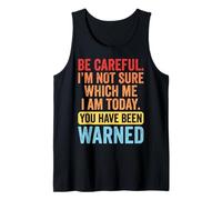 Be Careful I'm Not Sure Which Me I Am Today Sarcástico Camiseta sin Mangas