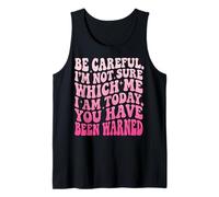 Be Careful I'm Not Sure Which Me I Am Today Sarcástico Camiseta sin Mangas