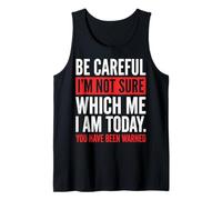 Be Careful I'm Not Sure Which Me I Am Today Sarcástico Camiseta sin Mangas