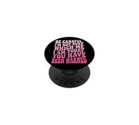 Be Careful I'm Not Sure Which Me I Am Today Sarcástico PopSockets PopGrip Adhesivo