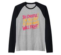 Be Careful I'm Too Fat To Run Away Will Fight - Camiseta Manga Raglan