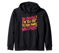 Be Careful I'm Too Fat To Run Away Will Fight - Sudadera con Capucha