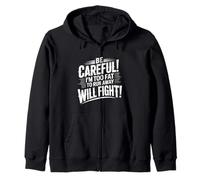 Be Careful I'm Too Fat To Run Away Will Fight |- Sudadera con Capucha