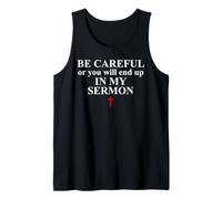 Be Careful or You Will End Up in My Sermon Sermonator Pastor Camiseta sin Mangas