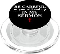 Be Careful or You Will End Up in My Sermon Sermonator Pastor PopSockets PopGrip para MagSafe