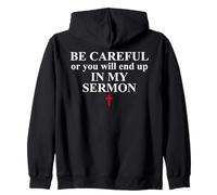 Be Careful or You Will End Up in My Sermon Sermonator Pastor Sudadera con Capucha
