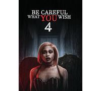 BE CAREFUL WHAT YOU WISH 4
