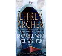 Be Careful What You Wish for (The Clifton Chronicles, 4)