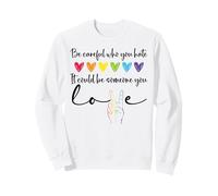 Be Careful Who You Hate It Could Be Someone You Love Pride Sudadera