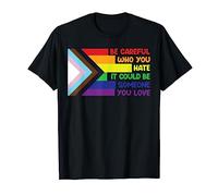 Be Careful Who You Hate LGBT Flag shirt Pride Flag LGBTQIA+ Camiseta