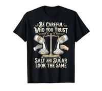Be Careful Who You Trust Salt and Sugar Look The Same Camiseta gráfica económica, Hombre, Negro, L