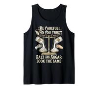 Be Careful Who You Trust Salt and Sugar Look The Same Camiseta sin Mangas