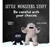 Be careful with your Choices: A Gentle Lesson on Saying No, Setting Boundaries, and Self-Confidence Revised and Improved Edition (Little monsters stuff)