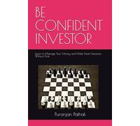 BE CONFIDENT INVESTOR: Learn to Manage Your Money and Make Smart Decisions Without Fear