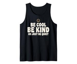 Be Cool Be Kind Or Just Be Quiet Funny Kindness Cita Sonrisa Camiseta sin Mangas