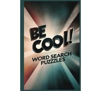Be Cool Word Search Puzzzles Mania: Fun & Relaxing Brain Games | Large Print | 6x9 Inch | Great Gift for Teens, Adults & Cool Kids
