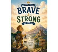 Be Courageous Journal: Brave & Strong The Lord Is With Me; I Will Not Be Afraid Psalm 118:6