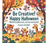 Be creative! Happy Halloween: Motifs to paint out, cut out and invite! 4 years and older