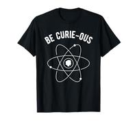 Be Curie-ous - Marie Curie Pun - Mujeres en la Ciencia Feminista Camiseta