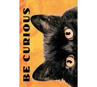 Be Curious. Cat: Funny Motivational Journal For Job& Life- The Perfect Inspirational Gift Notebook (Eyes Wilde Open)