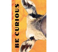 Be Curious- Donkey Face: Funny Motivational Journal for Job & Life - The Perfect Inspirational Gift Notebook. (Eyes Wilde Open)