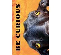 Be Curious- Goat Face: Funny Motivational Journal For Job& Life- The Perfect Inspirational Gift Notebook (Eyes Wilde Open)