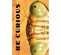 Be Curious- Praying Mantis Face: Funny Motivational Journal For Job& Life- The Perfect Inspirational Gift Notebook (Eyes Wilde Open)