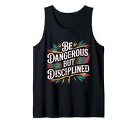 Be Dangerous But Disciplined Motivación de Fuerza - Camiseta sin Mangas