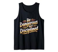 Be Dangerous But Disciplined Motivación de Fuerza - Camiseta sin Mangas