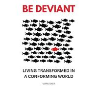 BE DEVIANT: Living Transformed In A Conforming World (The Way of Jesus: A Call to Faithful Discipleship)