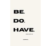 Be. Do. Have.: A Journal for God's first command to mankind.