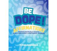 Be Dope Affirmations: Unapologetically D.O.P.E: A Self-Discovery Confidence Journal