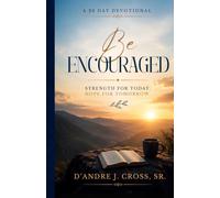 Be Encouraged: Strength for Today. Hope for Tomorrow.
