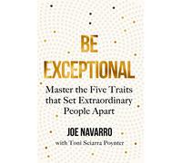 Be Exceptional: The latest book from the international bestselling author of What Every BODY is Saying