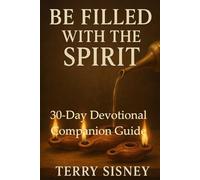 Be Filled With The Spirit: 30-day devotional companion Guide