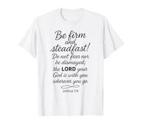 Be Firm and Steadfast Joshua 1 9 Verso bíblico Escritura Fe Camiseta