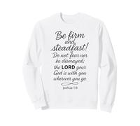Be Firm and Steadfast Joshua 1 9 Verso bíblico Escritura Fe Sudadera