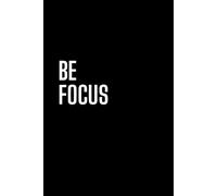 Be Focus: Positive Affirmation and Inspirational Notebook