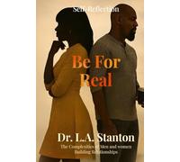 Be For Real: Self Reflections: The Complexities of Men and Women Building Relationships
