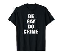 Be Gay Do Crime Camiseta