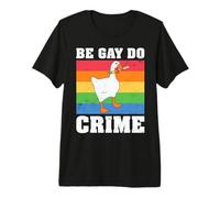 Be Gay Do Crime Camiseta Premium