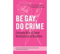 Be Gay, Do Crime: Everyday Acts of Queer Resistance and Rebellion: 1