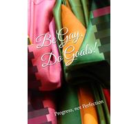 Be Gay, Do Goals!: A Playfully Imperfect Journal for Tracking 12 Weeks of Progress