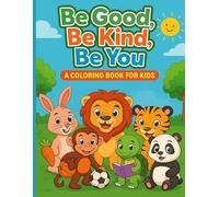 Be Good, Be Kind, Be you: A Children's Coloring & Activity Book