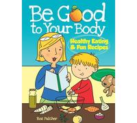 Be Good to Your Body--Healthy Eating and Fun Recipes (Dover Children's Activity Books)