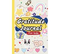 Be grateful: A kid’s gratitude journal: Uplifting Prompts and Inspiring quotes to Nature Thankfulness Every Day